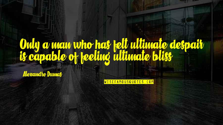 Royal Enfield Bullet 500 Quotes By Alexandre Dumas: Only a man who has felt ultimate despair