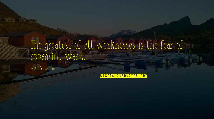 Royal Enfield Bullet 500 Quotes By Andrew Hunt: The greatest of all weaknesses is the fear