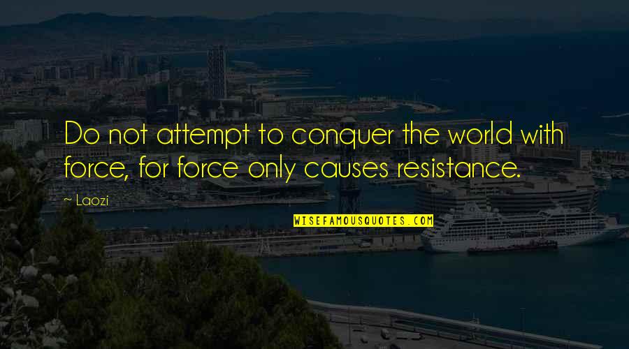 Royal Enfield Bullet Quotes By Laozi: Do not attempt to conquer the world with