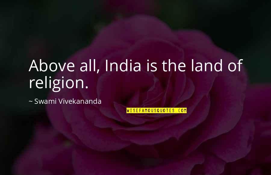 Royal Enfield Famous Quotes By Swami Vivekananda: Above all, India is the land of religion.