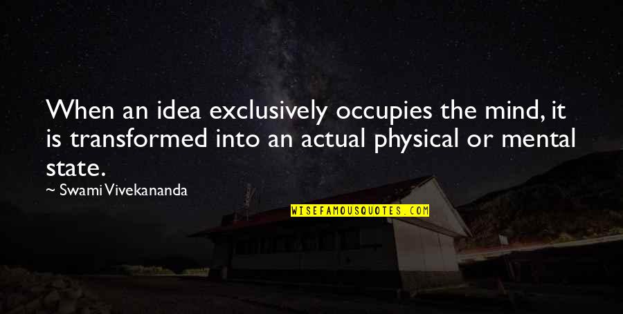 Royal Enfield Quotes By Swami Vivekananda: When an idea exclusively occupies the mind, it Royal Enfield Quotes By Swami Vivekananda: When an idea exclusively occupies the mind, it