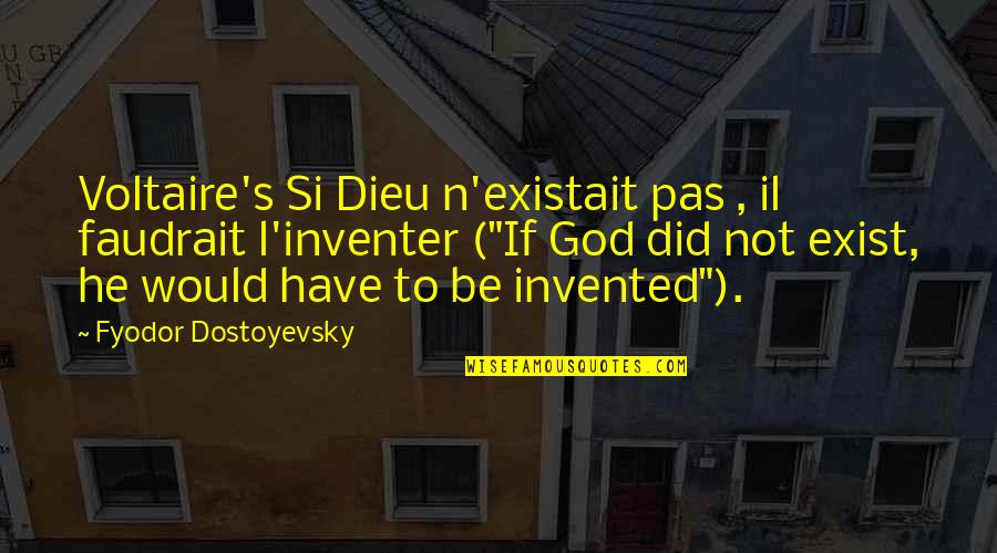 Royal Mail Delivery Quotes By Fyodor Dostoyevsky: Voltaire's Si Dieu n'existait pas , il faudrait Royal Mail Delivery Quotes By Fyodor Dostoyevsky: Voltaire's Si Dieu n'existait pas , il faudrait