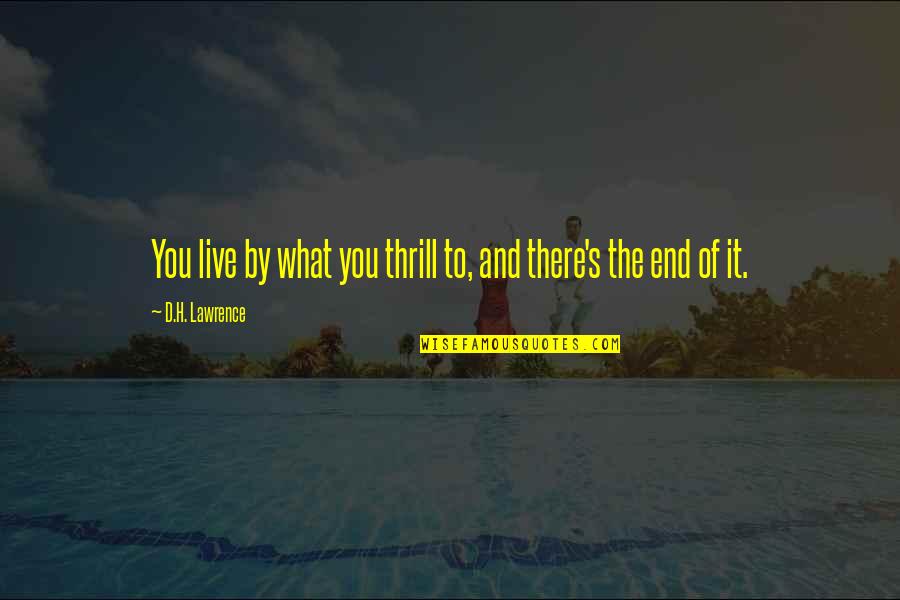 Royal Navy Biblical Quotes By D.H. Lawrence: You live by what you thrill to, and Royal Navy Biblical Quotes By D.H. Lawrence: You live by what you thrill to, and
