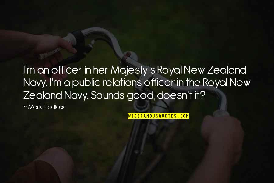 Royal Navy Quotes By Mark Hadlow: I'm an officer in her Majesty's Royal New