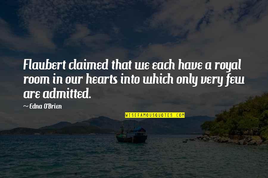 Royal We Quotes By Edna O'Brien: Flaubert claimed that we each have a royal Royal We Quotes By Edna O'Brien: Flaubert claimed that we each have a royal