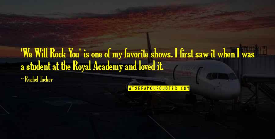 Royal We Quotes By Rachel Tucker: 'We Will Rock You' is one of my Royal We Quotes By Rachel Tucker: 'We Will Rock You' is one of my