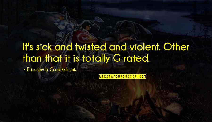 Royale's Quotes By Elizabeth Cruickshank: It's sick and twisted and violent. Other than