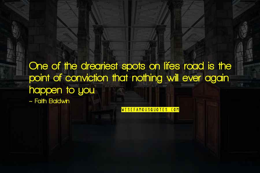 Royalism Quotes By Faith Baldwin: One of the dreariest spots on life's road
