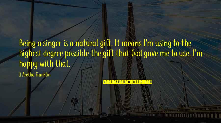 Royalistes Quotes By Aretha Franklin: Being a singer is a natural gift. It Royalistes Quotes By Aretha Franklin: Being a singer is a natural gift. It