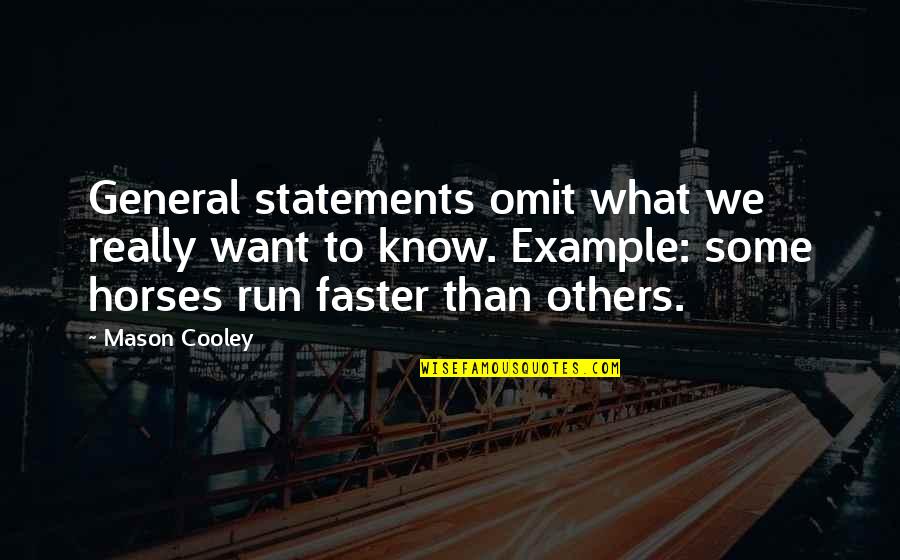 Royality Quotes By Mason Cooley: General statements omit what we really want to