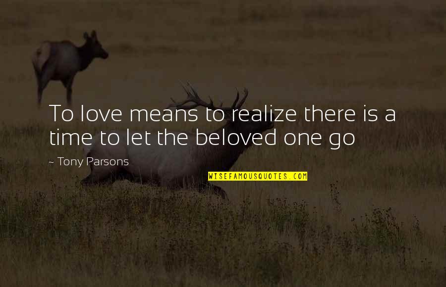 Royally Lost Quotes By Tony Parsons: To love means to realize there is a