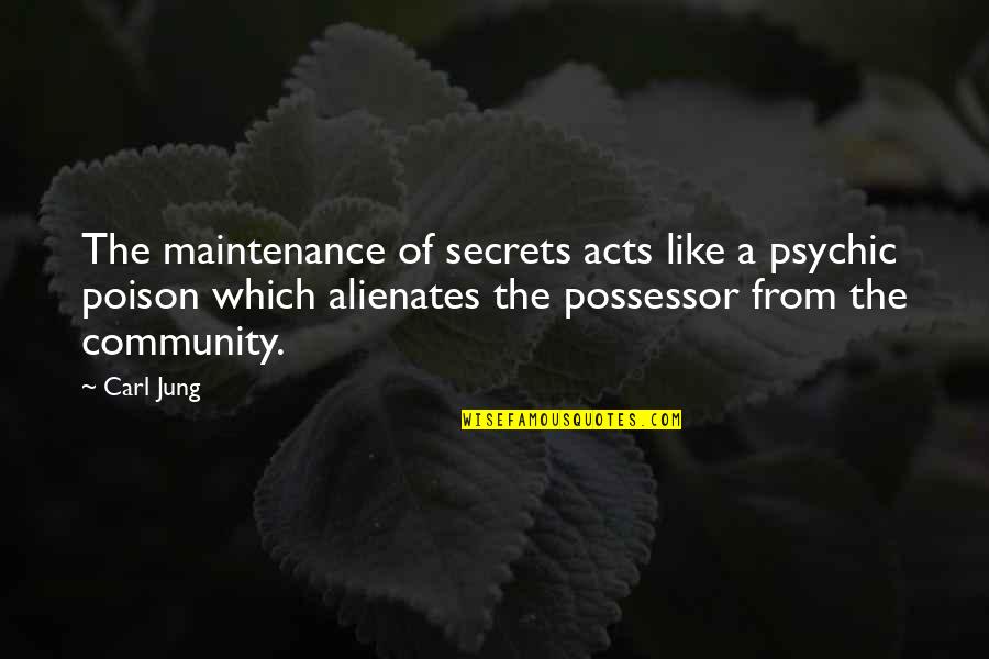 Royals Series Quotes By Carl Jung: The maintenance of secrets acts like a psychic Royals Series Quotes By Carl Jung: The maintenance of secrets acts like a psychic