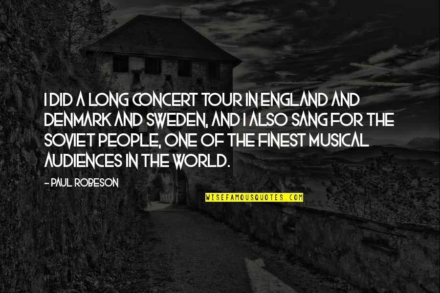Royals Series Quotes By Paul Robeson: I did a long concert tour in England Royals Series Quotes By Paul Robeson: I did a long concert tour in England