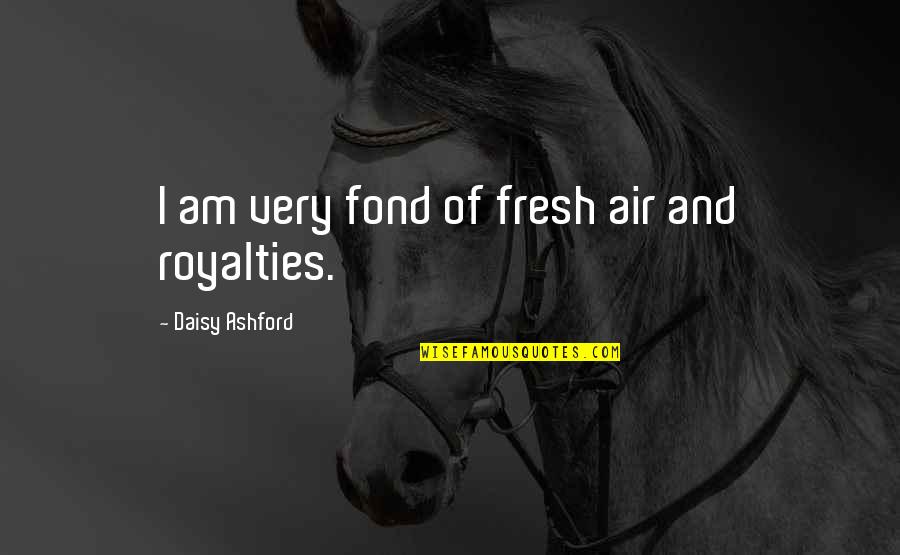Royalties Quotes By Daisy Ashford: I am very fond of fresh air and