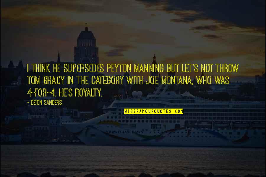 Royalty's Quotes By Deion Sanders: I think he supersedes Peyton Manning but let's