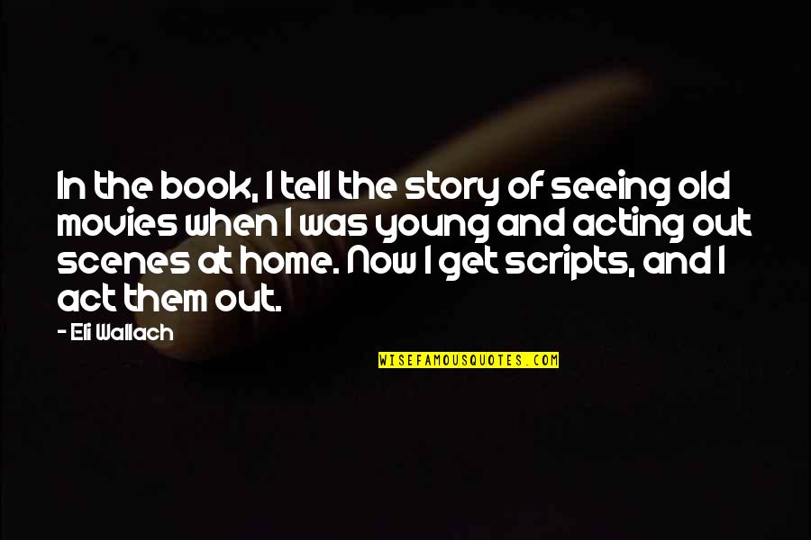 Roybal Clinic In East Quotes By Eli Wallach: In the book, I tell the story of Roybal Clinic In East Quotes By Eli Wallach: In the book, I tell the story of