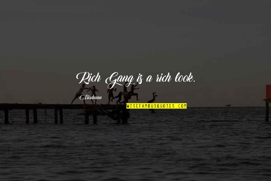 Royce Addington Quotes By Birdman: Rich Gang is a rich look. Royce Addington Quotes By Birdman: Rich Gang is a rich look.