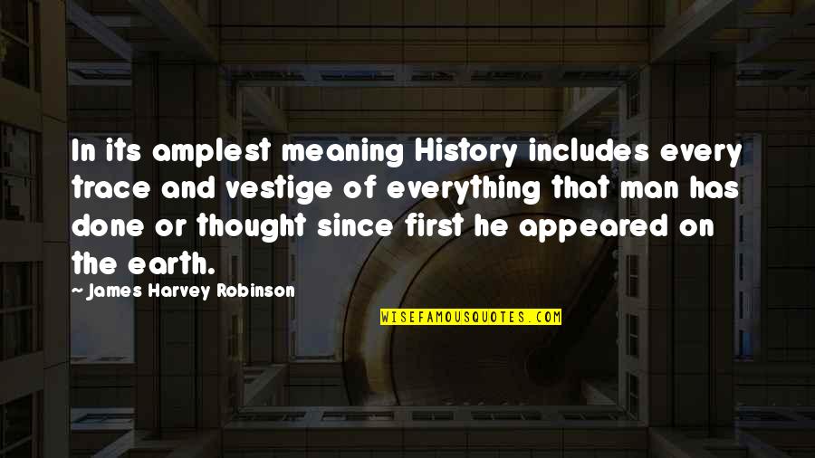Royce Phantom Quotes By James Harvey Robinson: In its amplest meaning History includes every trace Royce Phantom Quotes By James Harvey Robinson: In its amplest meaning History includes every trace