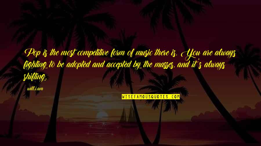 Royce Phantom Quotes By Will.i.am: Pop is the most competitive form of music Royce Phantom Quotes By Will.i.am: Pop is the most competitive form of music