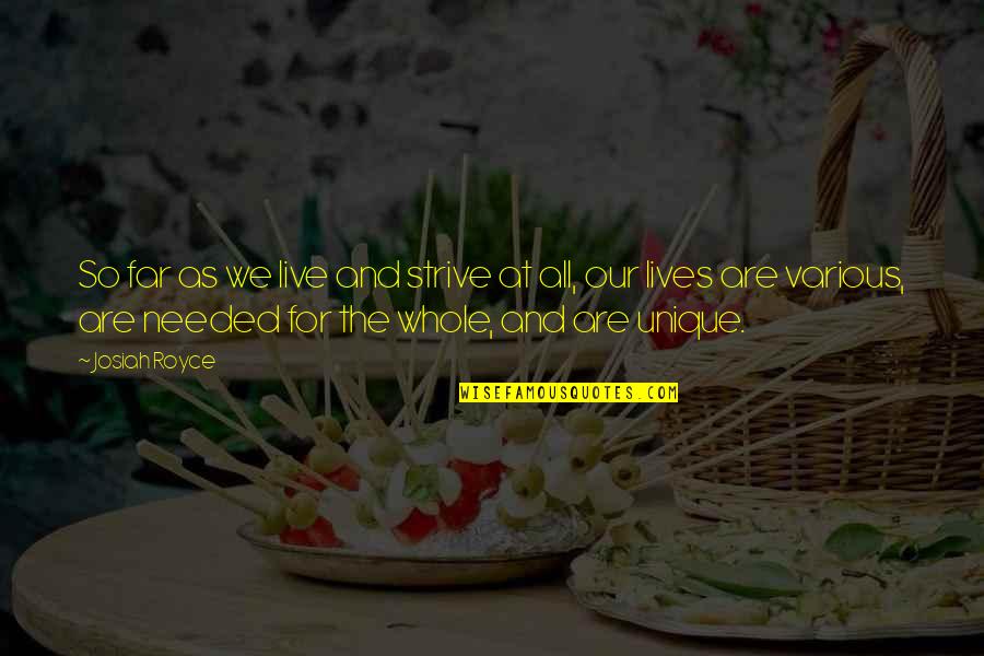 Royce Quotes By Josiah Royce: So far as we live and strive at Royce Quotes By Josiah Royce: So far as we live and strive at