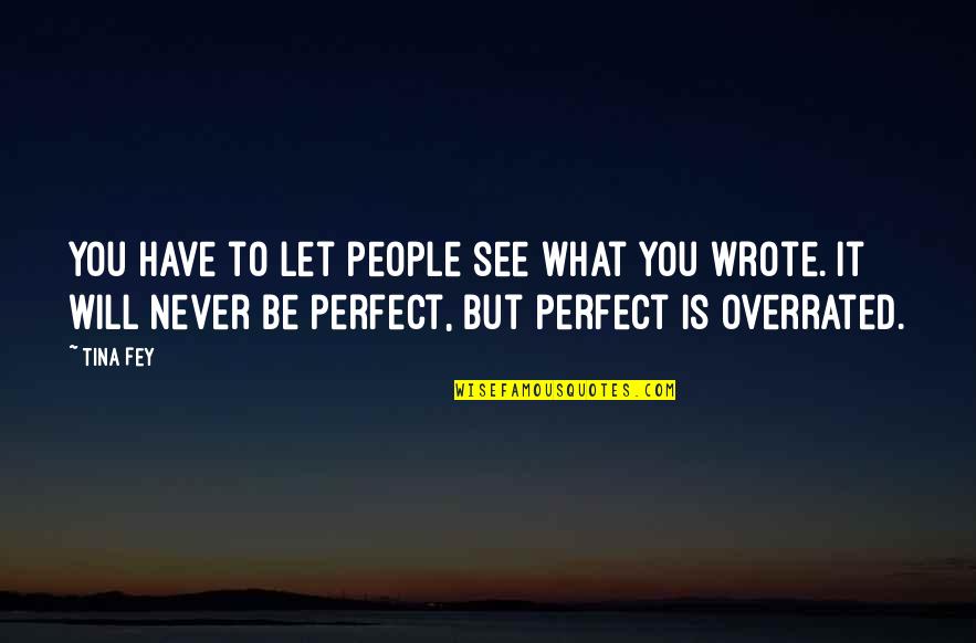 Royce West Quotes By Tina Fey: You have to let people see what you