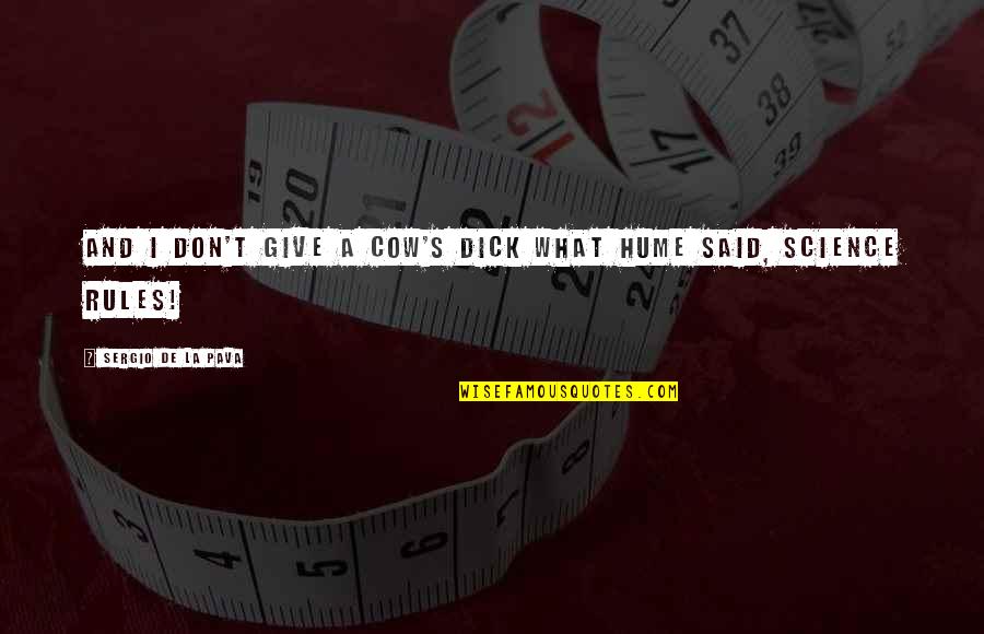 Royces Fund Quotes By Sergio De La Pava: And I don't give a cow's dick what Royces Fund Quotes By Sergio De La Pava: And I don't give a cow's dick what