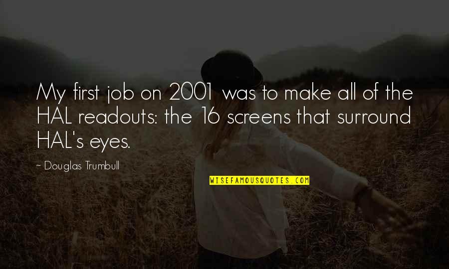 Roydon Clark Quotes By Douglas Trumbull: My first job on 2001 was to make Roydon Clark Quotes By Douglas Trumbull: My first job on 2001 was to make