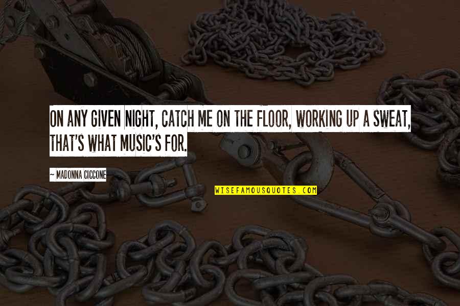 Royek Chiropractor Quotes By Madonna Ciccone: On any given night, catch me on the Royek Chiropractor Quotes By Madonna Ciccone: On any given night, catch me on the