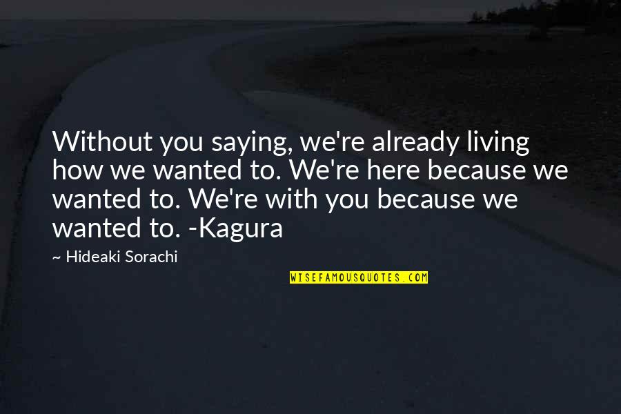 Royen Hassell Quotes By Hideaki Sorachi: Without you saying, we're already living how we Royen Hassell Quotes By Hideaki Sorachi: Without you saying, we're already living how we