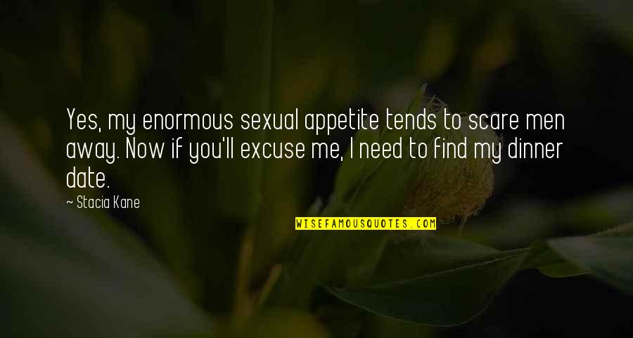 Royendo Definicion Quotes By Stacia Kane: Yes, my enormous sexual appetite tends to scare