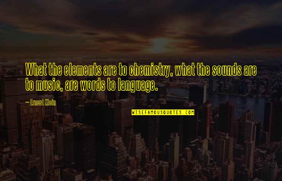 Royes Brazoria Quotes By Ernest Klein: What the elements are to chemistry, what the Royes Brazoria Quotes By Ernest Klein: What the elements are to chemistry, what the