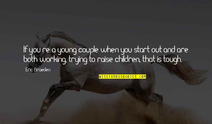 Royko Quotes By Eric Braeden: If you're a young couple when you start