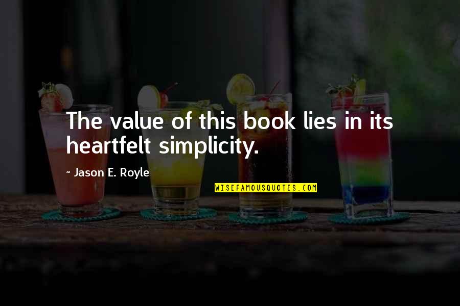 Royle Quotes By Jason E. Royle: The value of this book lies in its Royle Quotes By Jason E. Royle: The value of this book lies in its