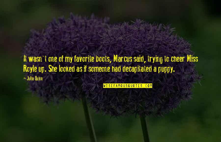Royle Quotes By Julia Quinn: It wasn't one of my favorite boots, Marcus Royle Quotes By Julia Quinn: It wasn't one of my favorite boots, Marcus