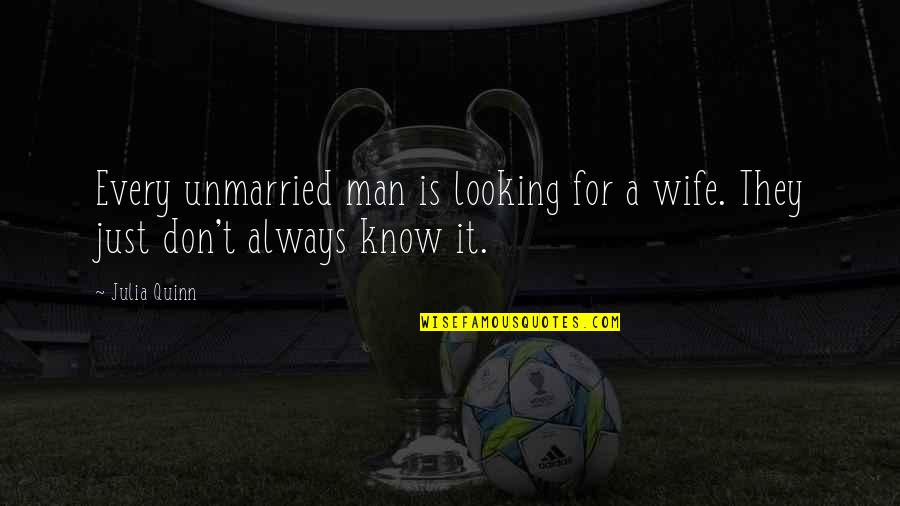 Royle Quotes By Julia Quinn: Every unmarried man is looking for a wife.