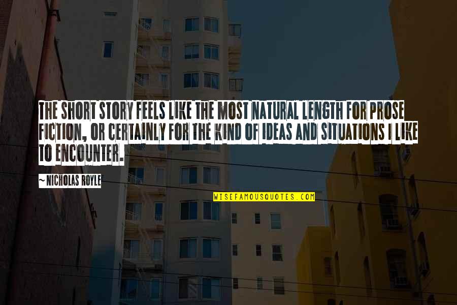 Royle Quotes By Nicholas Royle: The short story feels like the most natural Royle Quotes By Nicholas Royle: The short story feels like the most natural