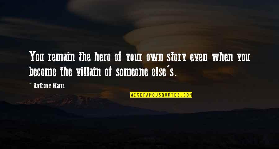 Royo Art Quotes By Anthony Marra: You remain the hero of your own story Royo Art Quotes By Anthony Marra: You remain the hero of your own story