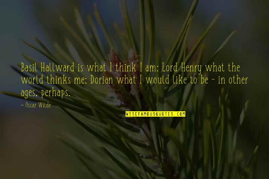 Royon Uni Quotes By Oscar Wilde: Basil Hallward is what I think I am: Royon Uni Quotes By Oscar Wilde: Basil Hallward is what I think I am: