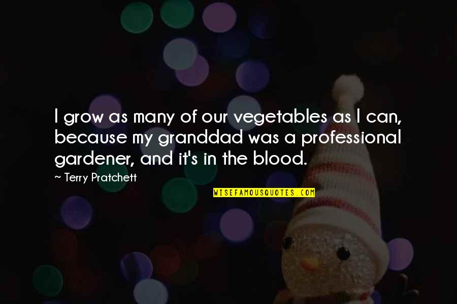 Royston Drenthe Quotes By Terry Pratchett: I grow as many of our vegetables as