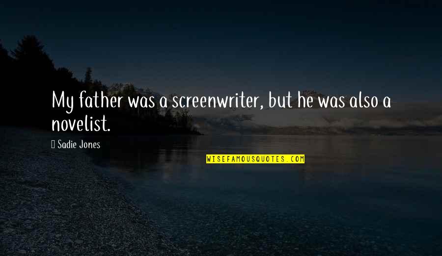 Roz Ren Chrome Quotes By Sadie Jones: My father was a screenwriter, but he was