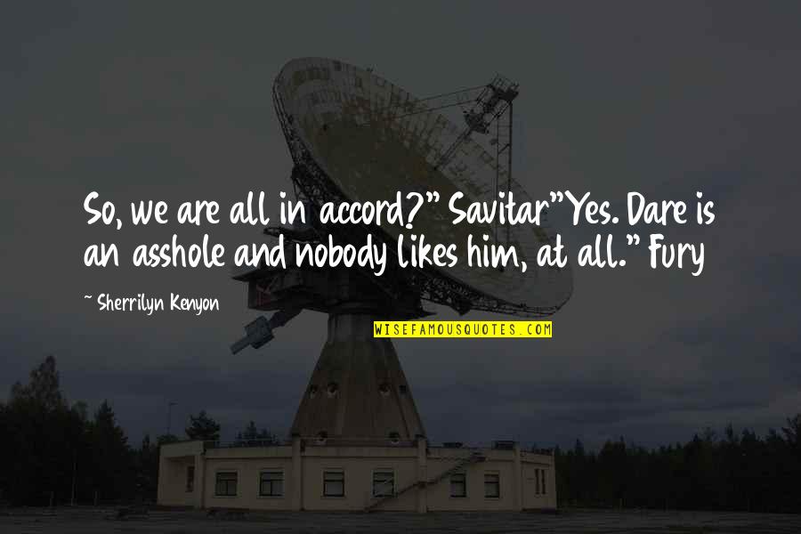 Roz Ren Chrome Quotes By Sherrilyn Kenyon: So, we are all in accord?" Savitar"Yes. Dare