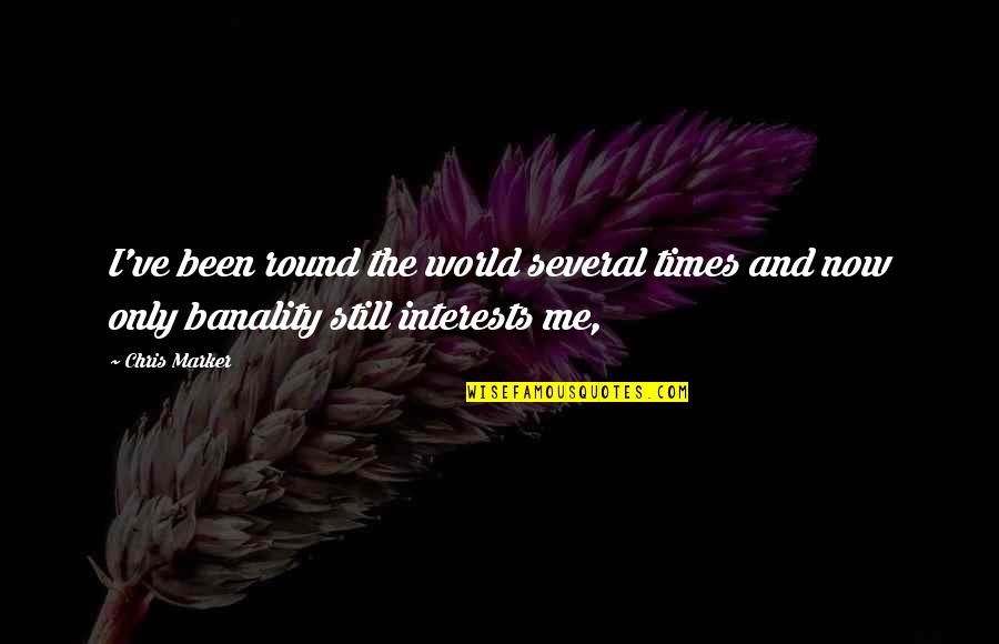 Roza E Rasool Quotes By Chris Marker: I've been round the world several times and