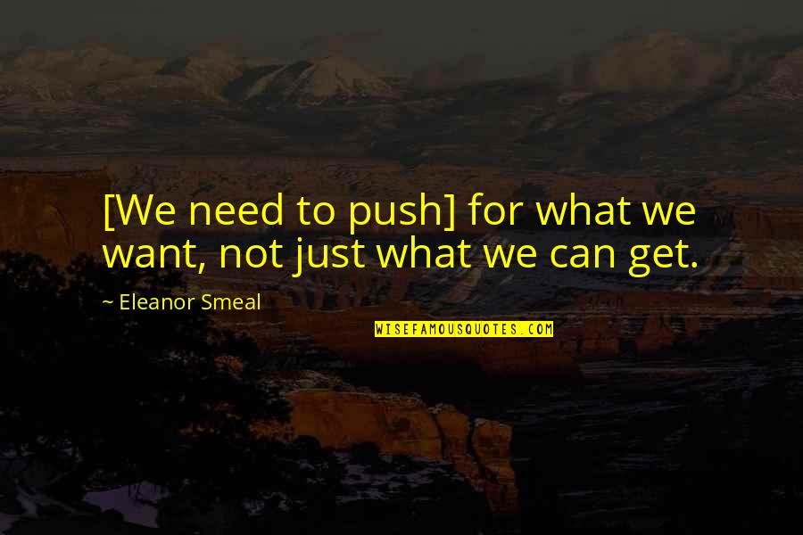 Rozanes V Quotes By Eleanor Smeal: [We need to push] for what we want,