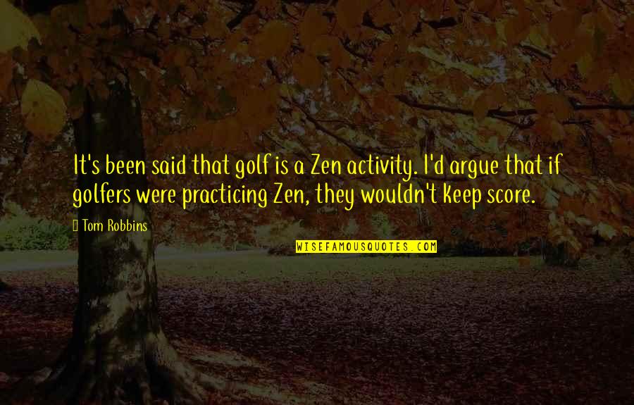 Rozanes V Quotes By Tom Robbins: It's been said that golf is a Zen Rozanes V Quotes By Tom Robbins: It's been said that golf is a Zen