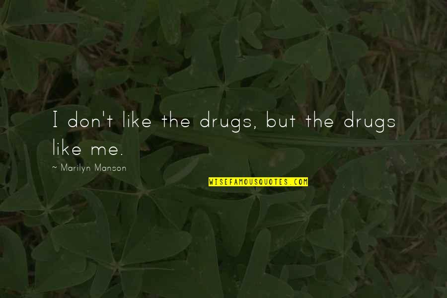 Rozanova Artist Quotes By Marilyn Manson: I don't like the drugs, but the drugs