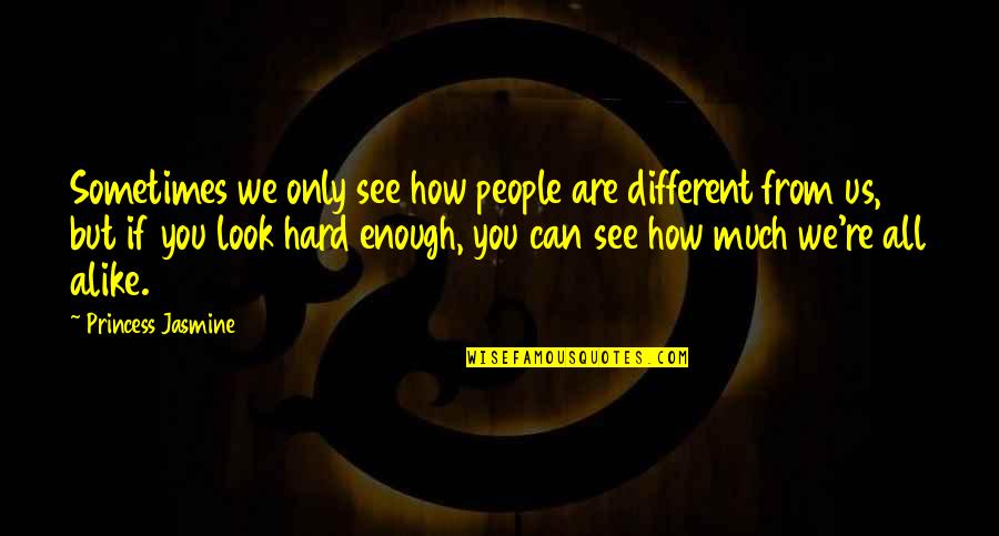 Rozczarowanie Quotes By Princess Jasmine: Sometimes we only see how people are different