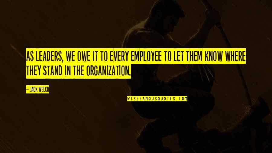 Rozejm W Quotes By Jack Welch: As leaders, we owe it to every employee