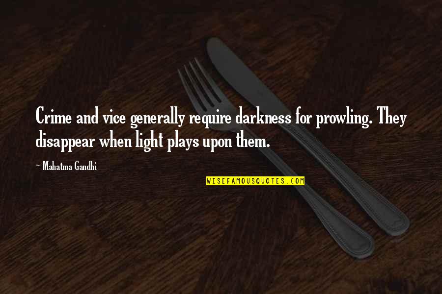 Rozells Grocery Quotes By Mahatma Gandhi: Crime and vice generally require darkness for prowling.