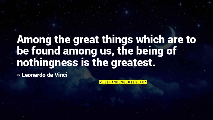 Rozemarijn Keerbergen Quotes By Leonardo Da Vinci: Among the great things which are to be