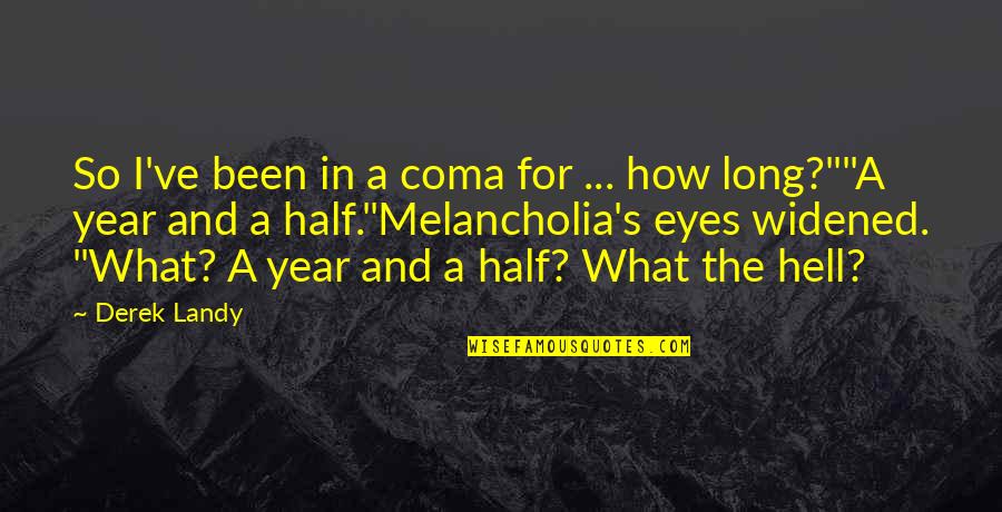 Rozendal Belgium Quotes By Derek Landy: So I've been in a coma for ... Rozendal Belgium Quotes By Derek Landy: So I've been in a coma for ...